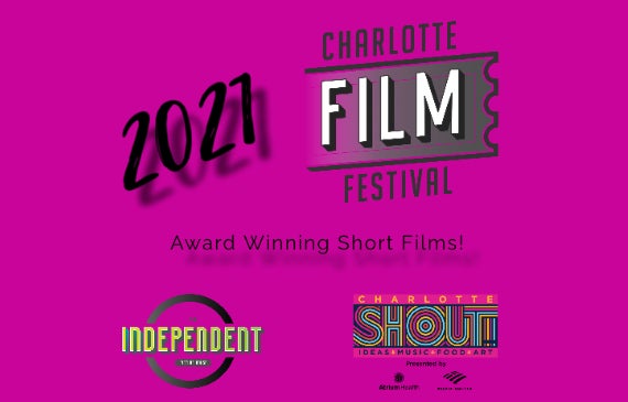 2021 Charlotte Film Festival Award Winning Short Films | Charlotte SHOUT!